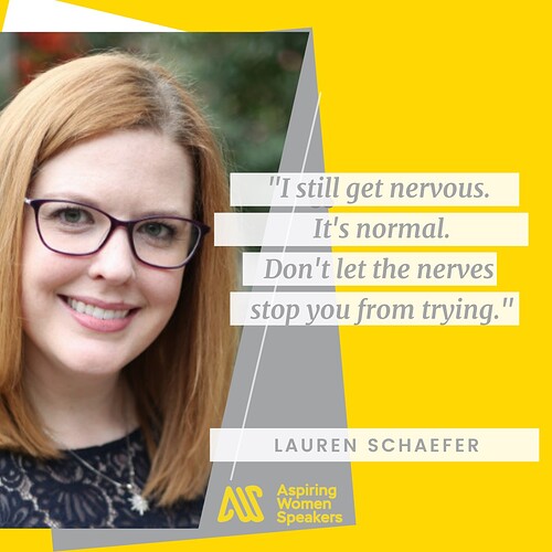 Image of Lauren Schaefer with a quote from her, "I still get nervous. It’s normal. Don’t let the nerves stop you from trying."