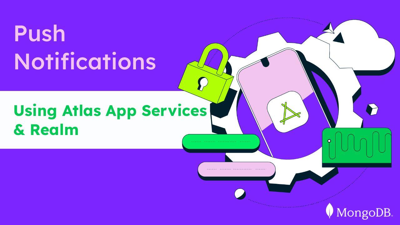 Push Notifications Using Atlas App Services & iOS Realm SDK